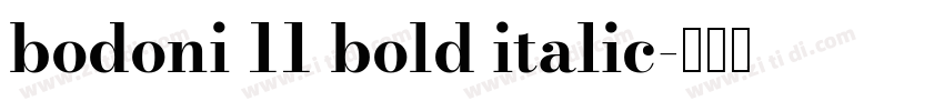 bodoni 11 bold italic字体转换 bodoni 11 bold italic字体转换